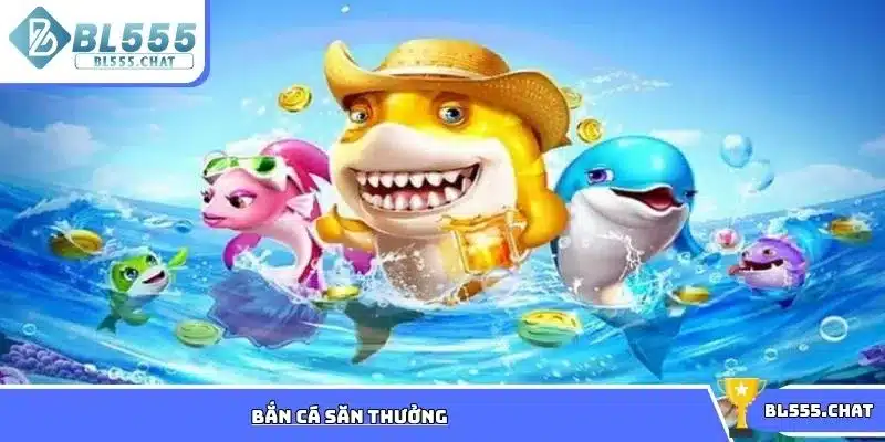 Bắn cá săn thưởng với hàng trăm chủ đề đại dương hấp dẫn