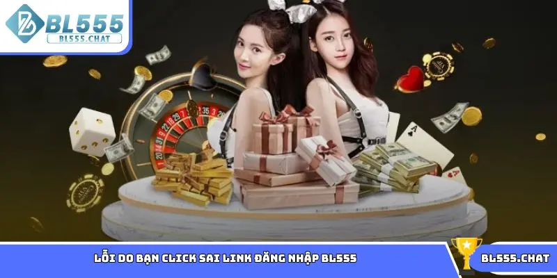 Lỗi do bạn click sai link đăng nhập BL555