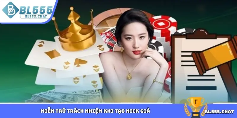 Miễn trừ trách nhiệm khi tạo nick giả